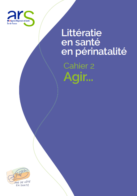 Littératie en santé en périnatalité – Cahier 2 : Agir…